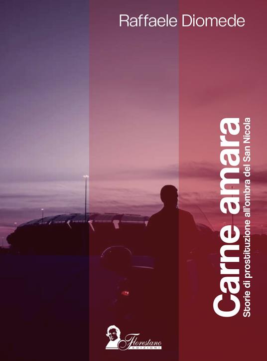 Carne amara. Storie di prostituzione all'ombra del San Nicola - Raffaele Diomede - copertina