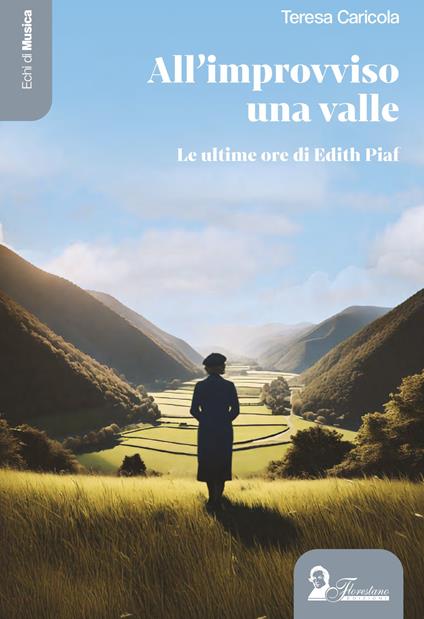 All'improvviso una valle. Le ultime ore di Edith Piaf - Teresa Caricola - copertina