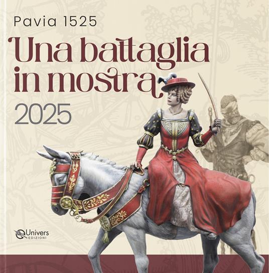 Pavia 1525. Una battaglia in mostra 2025. Catalogo della mostra (Pavia, 2025) - copertina