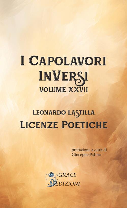 Licenze poetiche. I Capolavori InVersi. Vol. 27 - Leonardo Lastilla - copertina