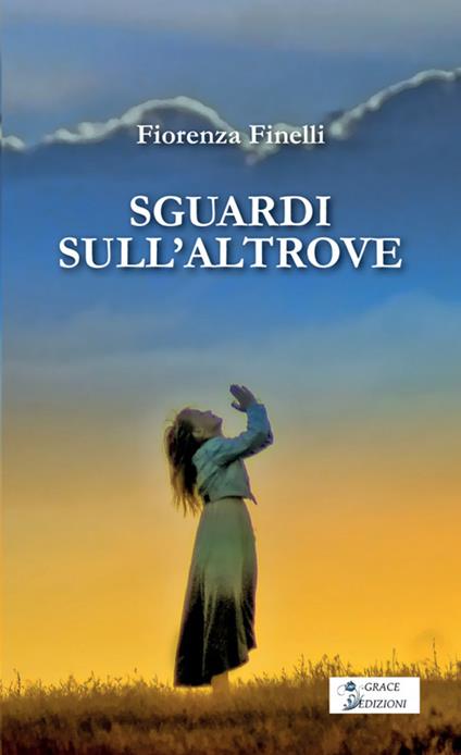 Sguardi sull'altrove - Fiorenza Finelli - copertina