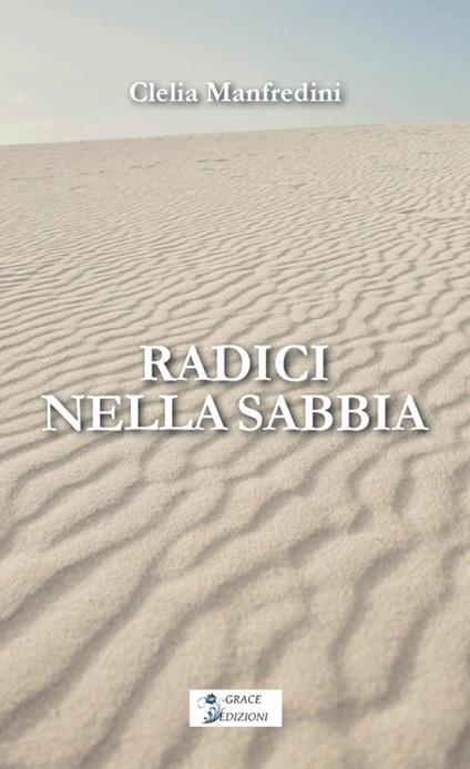 Radici nella sabbia - Clelia Manfredini - copertina