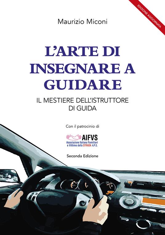 L'arte di insegnare a guidare. Il mestiere dell'istruttore di guida - Maurizio Miconi - copertina
