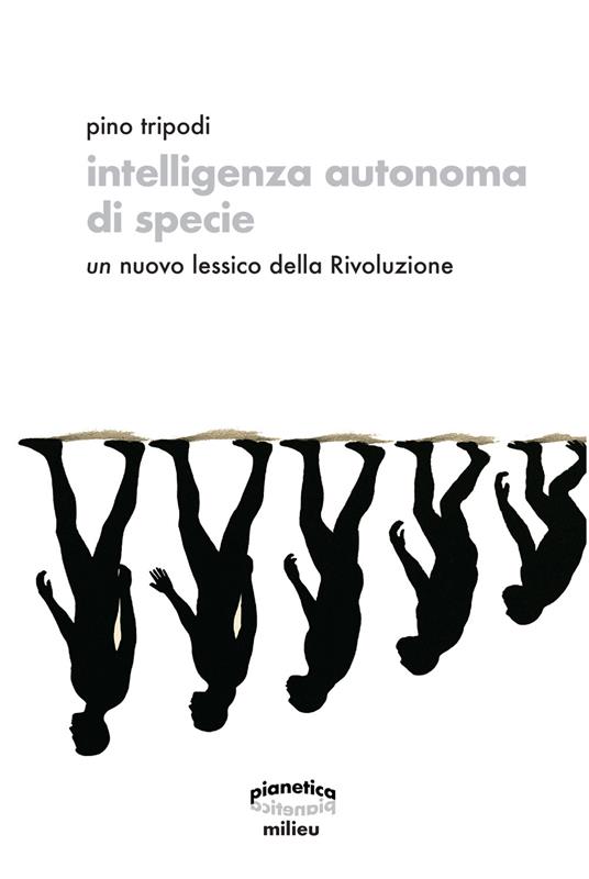 Intelligenza autonoma di specie. Un nuovo lessico della Rivoluzione - Pino Tripodi - copertina