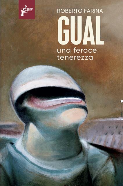 Gual. Una feroce tenerezza - Roberto Farina - copertina