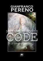 Metamorphosis code. L'origine degli dèi. Nuova ediz.