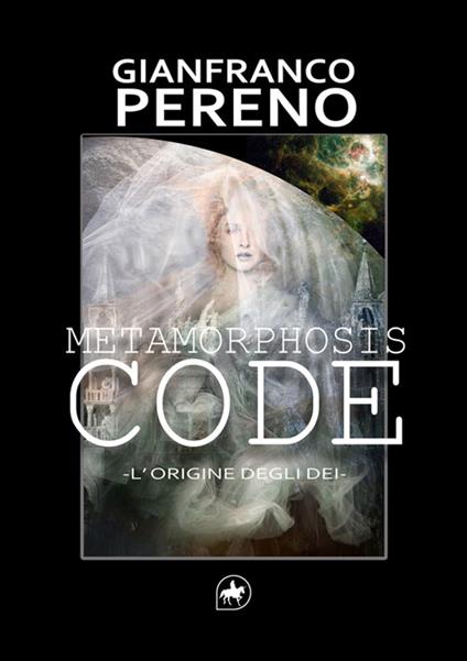 Metamorphosis code. L'origine degli dèi - Gianfranco Pereno - ebook