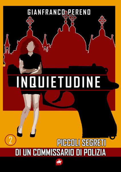 Inquietudine. Piccoli segreti di un commissario di polizia. Nuova ediz. - Gianfranco Pereno - copertina