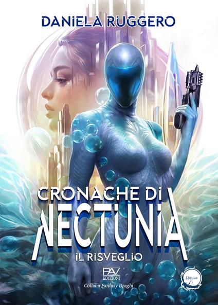 Il risveglio. Le cronache di Nectunia. Ediz. deluxe - Daniela Ruggero - copertina