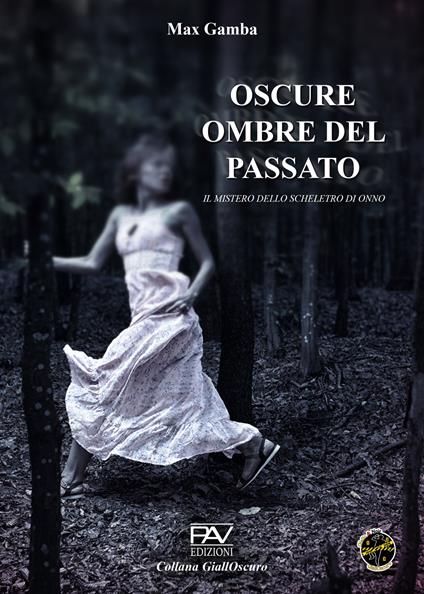 Oscure ombre del passato. Il mistero dello scheletro di Onno - Max Gamba - copertina