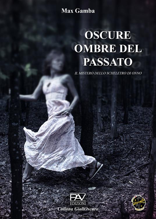 Oscure ombre del passato. Il mistero dello scheletro di Onno - Max Gamba - copertina