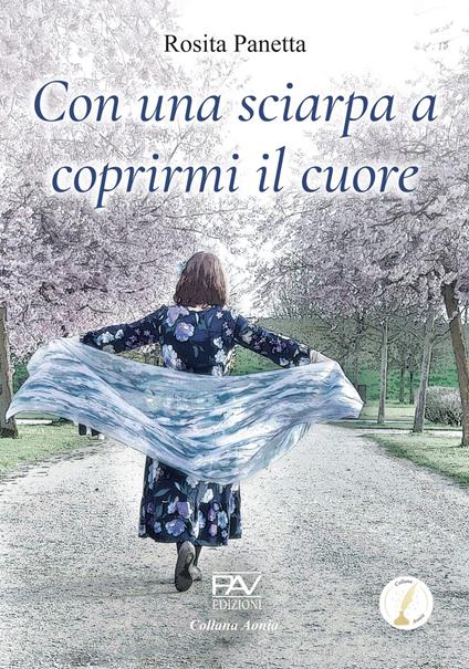 Con una sciarpa a coprirmi il cuore - Rosita Panetta - copertina