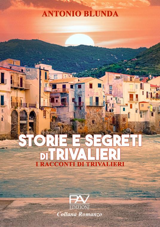 Storie e segreti di Trivalieri. I racconti di Trivalieri - Antonio Blunda - copertina