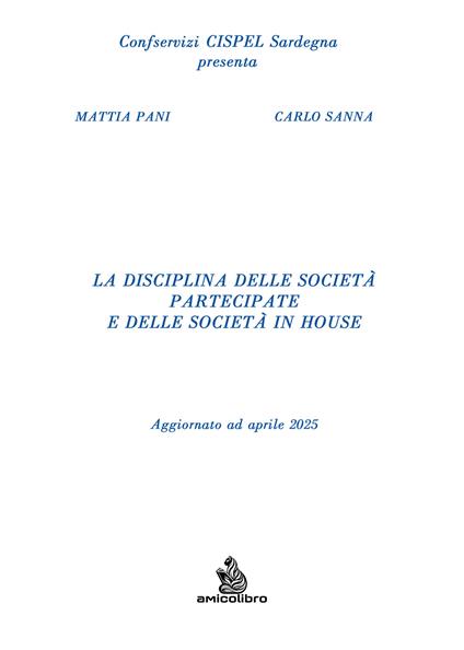 La disciplina delle società partecipate e delle società in house. Aggiornato ad aprile 2025 - Mattia Pani,Carlo Sanna - copertina