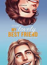 My lovely best friend. A bromance twist. Ediz. italiana