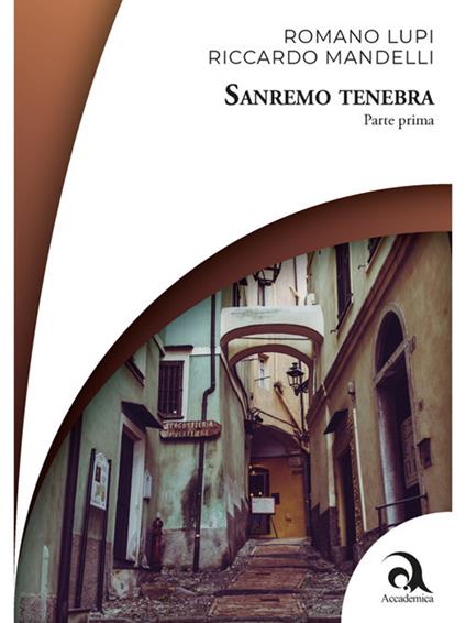 Sanremo tenebra. Vol. 1 - Romano Lupi,Riccardo Mandelli - ebook