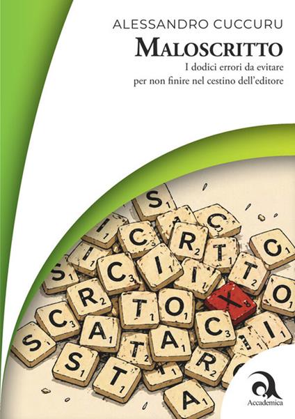 Maloscritto. I dodici errori da evitare per non finire nel cestino dell'editore - Alessandro Cuccuru - copertina