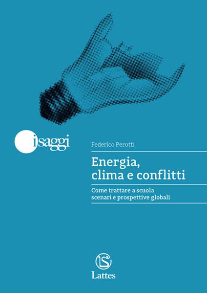 Energia, clima e conflitti. Come trattare a scuola scenari e prospettive globali - Federico Perotti - copertina
