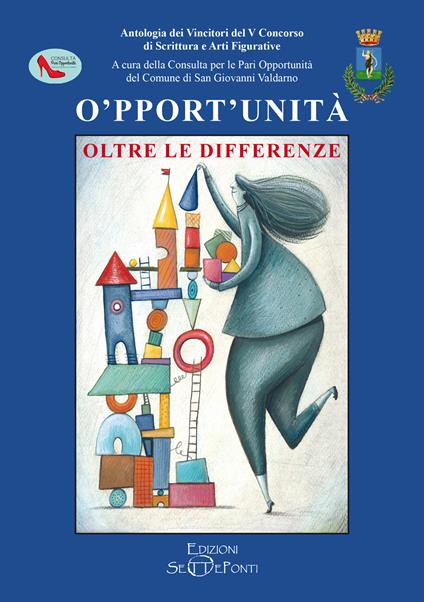 O'pport'unità. Oltre le differenze. Antologia dei vincitori del V Concorso di scrittura e arti figurative - copertina