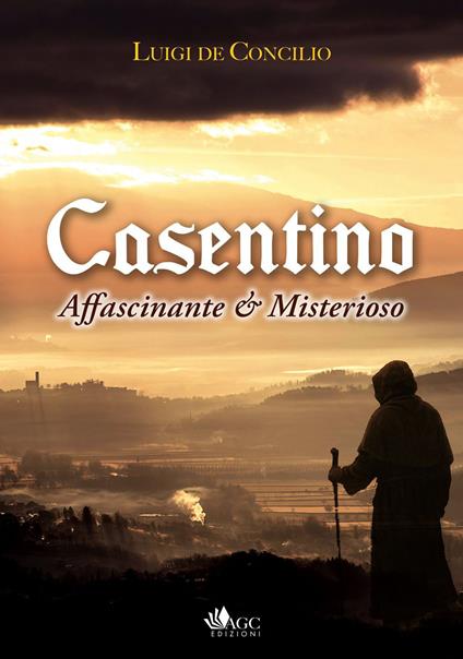 Casentino affascinante e misterioso - Luigi De Concilio - copertina