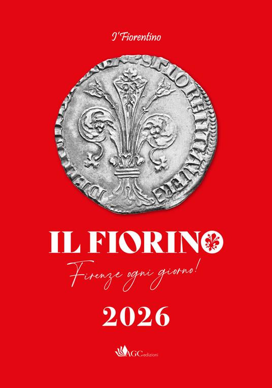 I'Fiorino. Firenze ogni giorno. I' Fiorentino. Libro-agenda 2026 - Luigi De Concilio - copertina