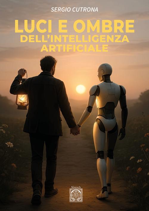 Luci e ombre dell'intelligenza artificiale - Sergio Cutrona - ebook