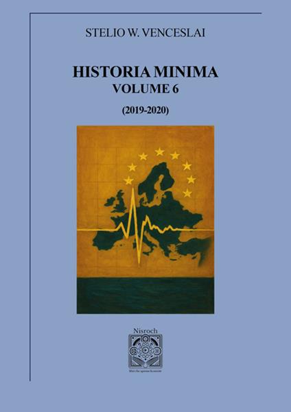 Historia minima. Vol. 6: (2019-2020) - Stelio W. Venceslai - copertina