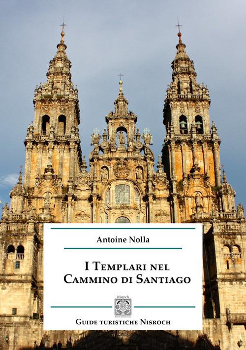 I templari nel cammino di Santiago - Antoine Nolla - ebook