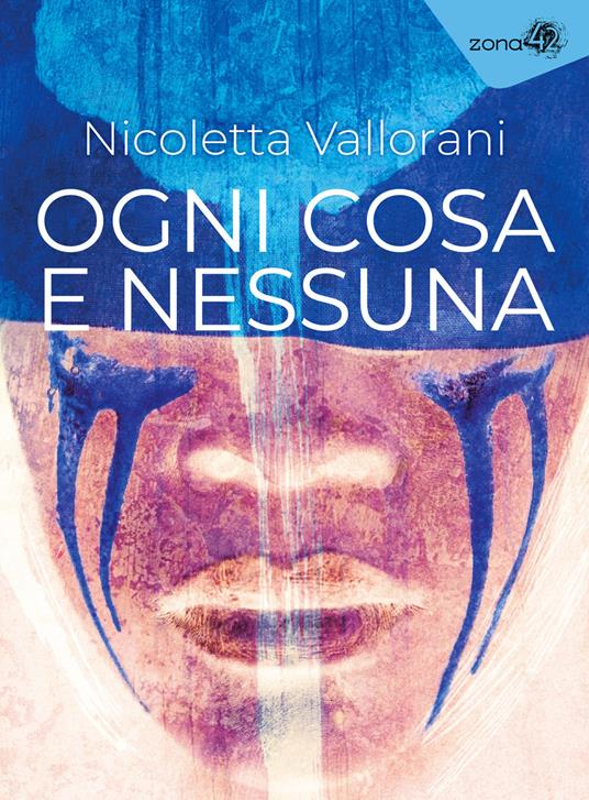 Ogni cosa e nessuna - Nicoletta Vallorani - copertina