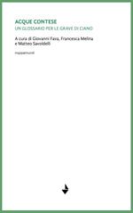 Acque contese. Un glossario per le grave di Ciano. Nuova ediz.