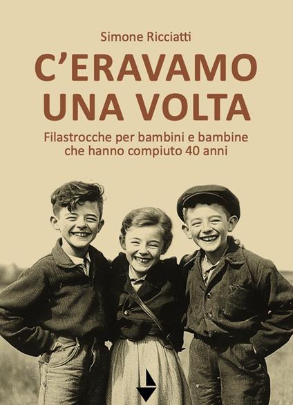 C'eravamo una volta. Filastrocche per bambine e bambini che hanno compiuto 40 anni - Simone Ricciatti - copertina