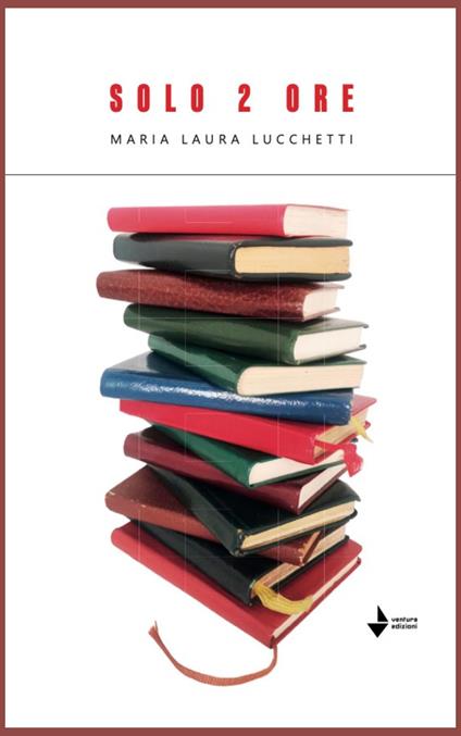 Solo 2 ore - Maria Laura Lucchetti - copertina