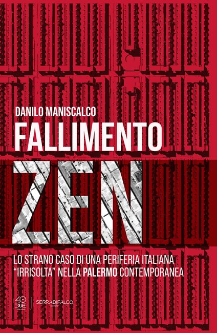 Fallimento zen. Lo strano caso di una periferia italiana «irrisolta» nella Palermo contemporanea. Ediz. critica - Danilo Maniscalco - copertina