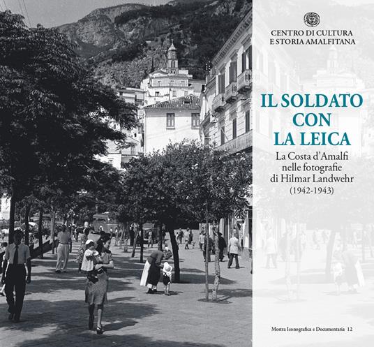 Il soldato con la Leica. La Costa d'Amalfi nelle fotografie di Hilmar Landwehr (1942-1943) - copertina