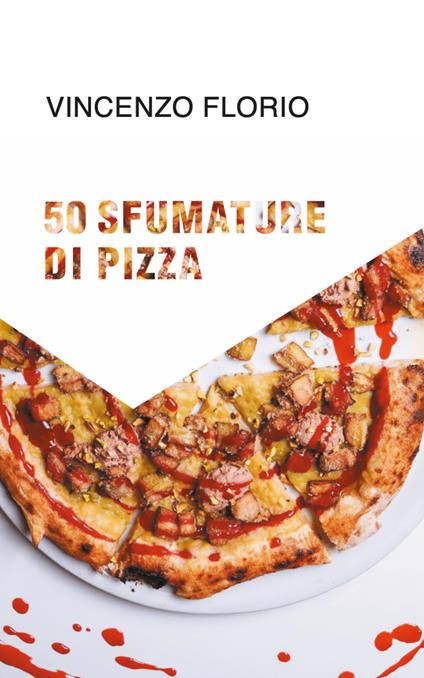 50 sfumature di pizza - Vincenzo Florio - copertina