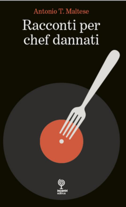 Racconti per chef dannati - Antonio T. Maltese - copertina