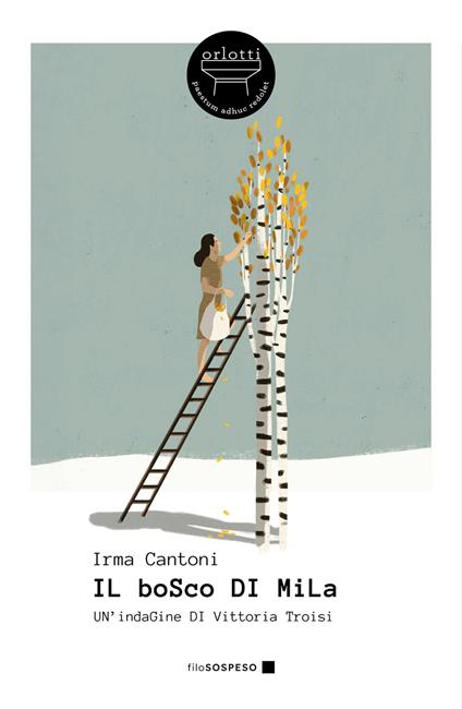 Il bosco di Mila. Un'indagine di Vittoria Troisi. Nuova ediz. - Irma Cantoni - copertina