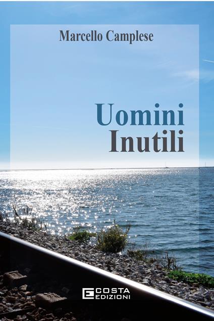 Uomini inutili - Marcello Camplese - copertina