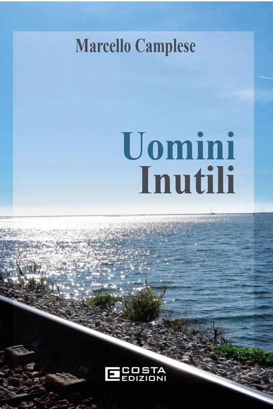 Uomini inutili - Marcello Camplese - copertina