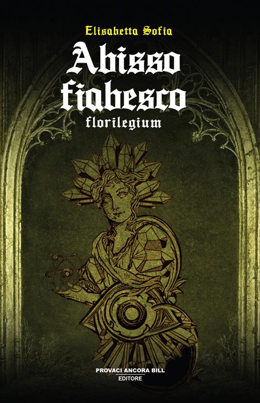 Abisso fiabesco. Florilegium - Elisabetta Sofia - copertina