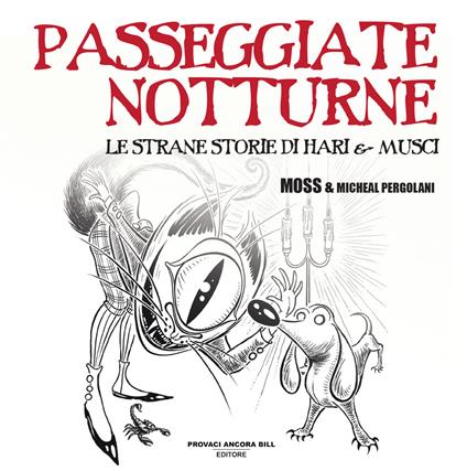 Passeggiate notturne. Le strane storie di Hari e Musci. Ediz. a colori - Moss,Micheal Pergolani - copertina