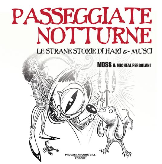 Passeggiate notturne. Le strane storie di Hari e Musci. Ediz. a colori - Moss,Micheal Pergolani - copertina
