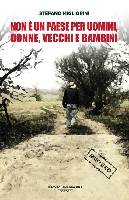 Non è un paese per uomini, vecchi, donne e bambini - Stefano Migliorini - copertina