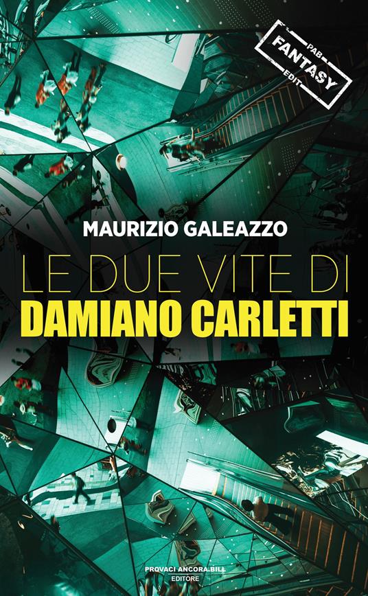 Le due vite di Damiano Carletti - Maurizio Galeazzo - copertina