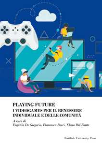 Libro Playing future. I videogames per il benessere individuale delle comunità