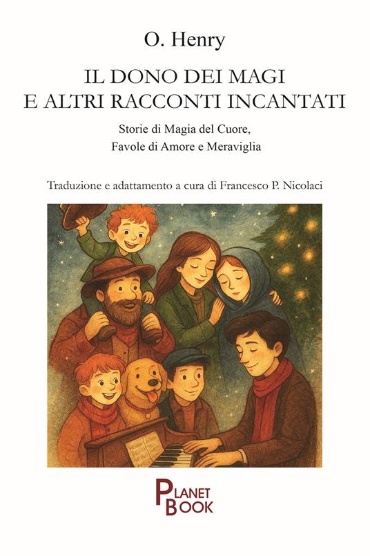 Il dono dei Magi e altri racconti incantati. Storie di magia del cuore, favole di amore e meraviglia - O. Henry - copertina