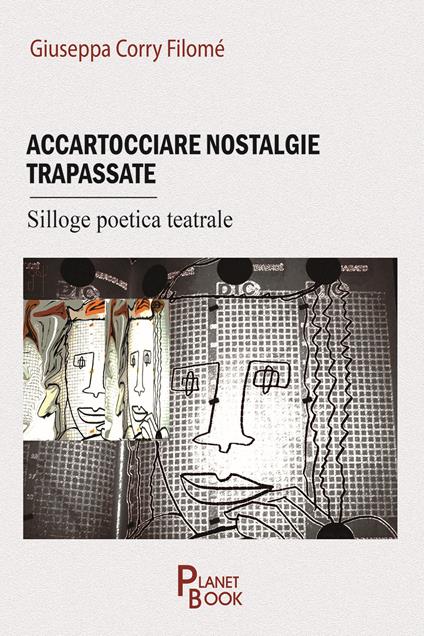 Accartocciare nostalgie trapassate. Silloge poetica teatrale - Giuseppa Corry Filomè - copertina