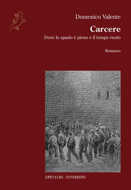 Carcere. Dove lo spazio è pieno e il tempo vuoto - Domenico Valente - copertina