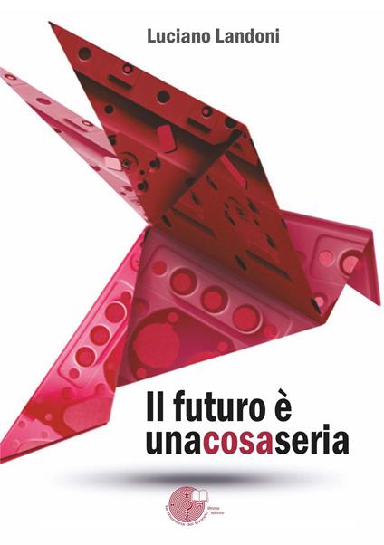 Il futuro è una cosa seria - Luciano Landoni - copertina