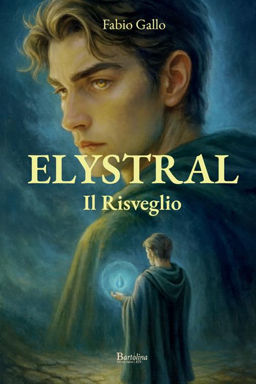 Elystral. Il risveglio. Nuova ediz. - Fabio Gallo - copertina